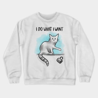 I Do What I Want Crewneck Sweatshirt